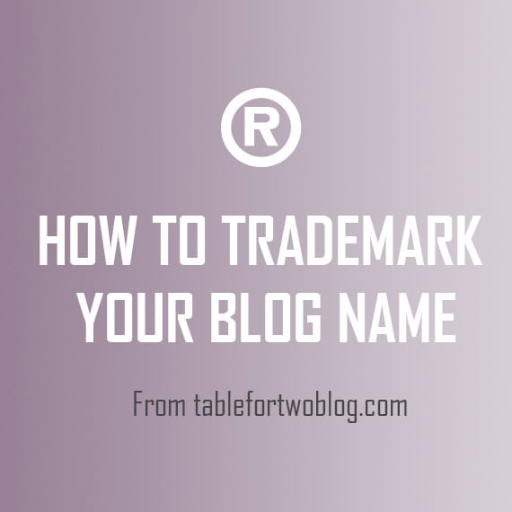 How to Trademark Your Blog Name | tablefortwoblog.com